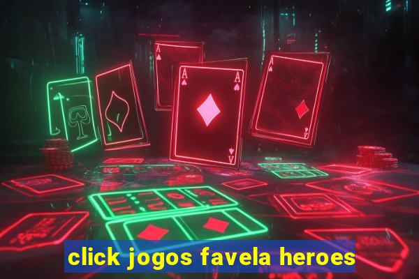 click jogos favela heroes